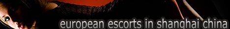 european escorts in Shanghai China Ukrainian and Russian escorts in China