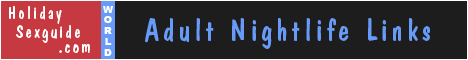 Click for Holiday Sex Guide, sex links to Nightlfe world wide